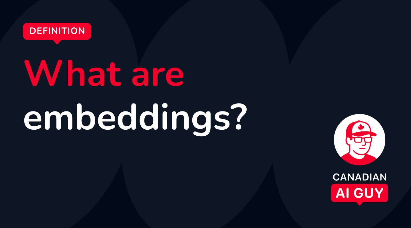 What are Embeddings? A Simple Definition | Canadian AI Guy
